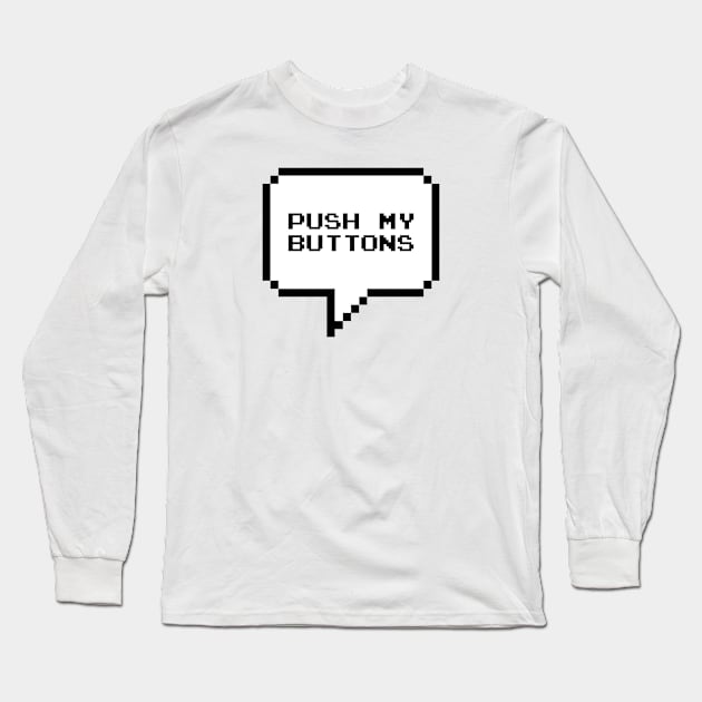 Push My Buttons Long Sleeve T-Shirt by ExtraExtra